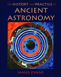 bokomslag The History and Practice of Ancient Astronomy