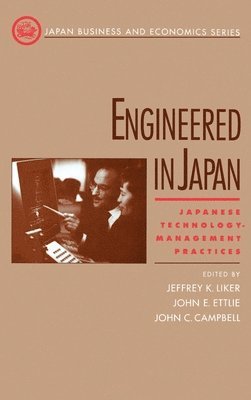 Jeffrey K. Liker, John E. Ettlie, John C. Campbell - Engineered in Japan, Inbunden
