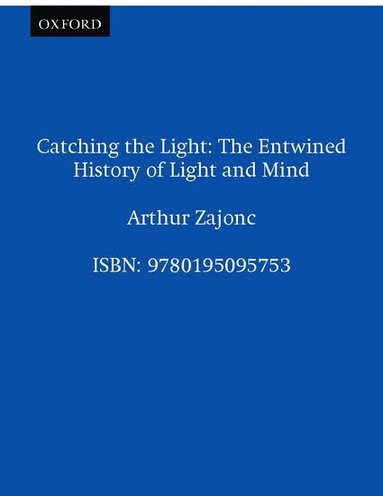 Arthur Zajonc - Catching the Light, Häftad