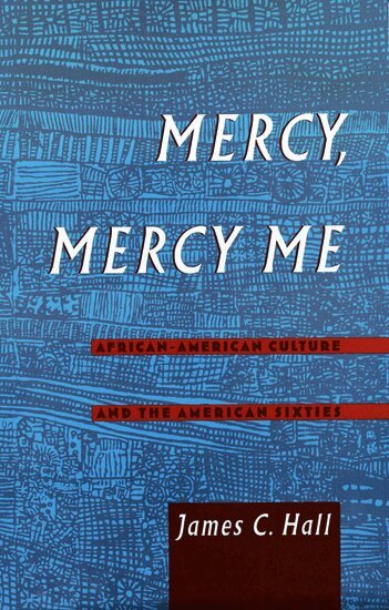 James C. Hall - Mercy, Mercy Me, Inbunden