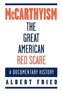 bokomslag McCarthyism, The Great American Red Scare