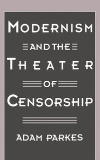 bokomslag Modernism and the Theater of Censorship