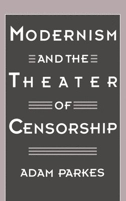 Modernism and the Theater of Censorship 1