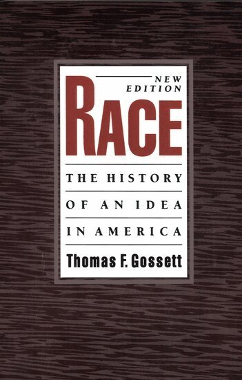 Thomas F. Gossett - Race: The History of an Idea in America, Häftad