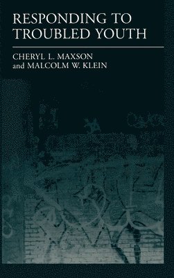 Cheryl L. Maxson, Malcolm W. Klein - Responding to Troubled Youth, Inbunden
