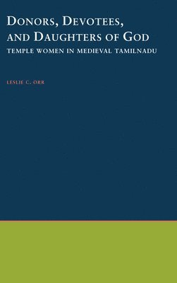 Leslie C. Orr - Donors, Devotees, and the Daughters of God, Inbunden