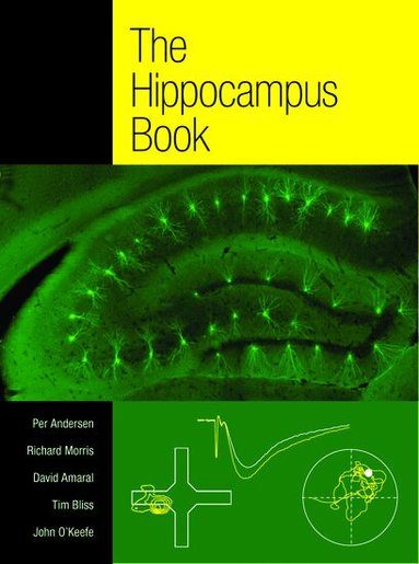 Per Andersen, Richard Morris, David Amaral, Tim Bliss, John O'Keefe - The Hippocampus Book, Inbunden