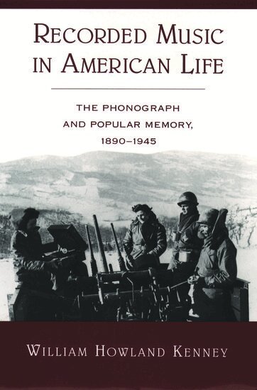 William Howland Kenney - Recorded Music in American Life, Inbunden