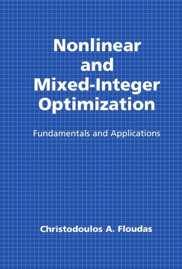 Christodoulos A. Floudas - Nonlinear and Mixed-Integer Optimization, Inbunden
