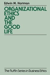 bokomslag Organizational Ethics and the Good Life