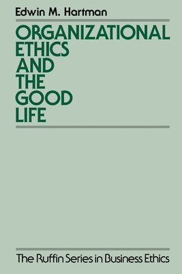 Organizational Ethics and the Good Life 1