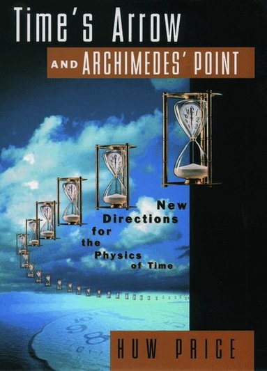 Huw Price - Time's Arrow and Archimedes' Point, Inbunden