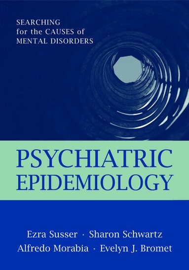 Ezra Susser, Sharon Schwartz, Alfredo Morabia, Evelyn Bromet - Psychiatric Epidemiology, Inbunden