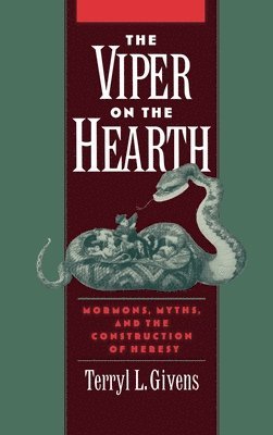 Terryl Givens - The Viper on the Hearth, Inbunden