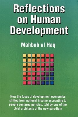 Haq, Mahbub Ul Haq, Mahbub UL Haq - Reflections on Human Development, Häftad