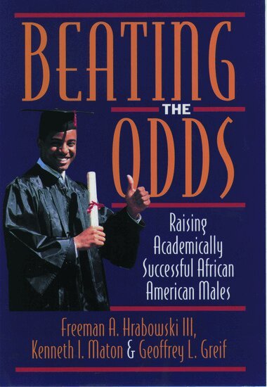 Freeman A. Hrabowski, Kenneth I. Maton, Geoffrey L. Greif - Beating the Odds, Inbunden
