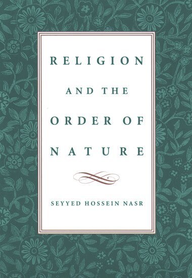 Seyyed Hossein Nasr - Religion and the Order of Nature, Inbunden