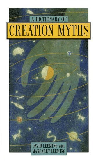 bokomslag A Dictionary of Creation Myths