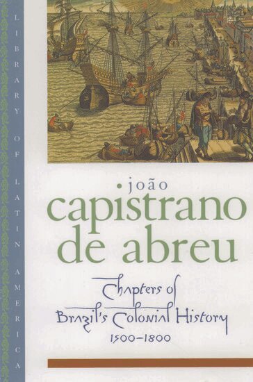 Capistrano de Abreu - Chapters of Brazil's Colonial History, 1500-1800, Häftad