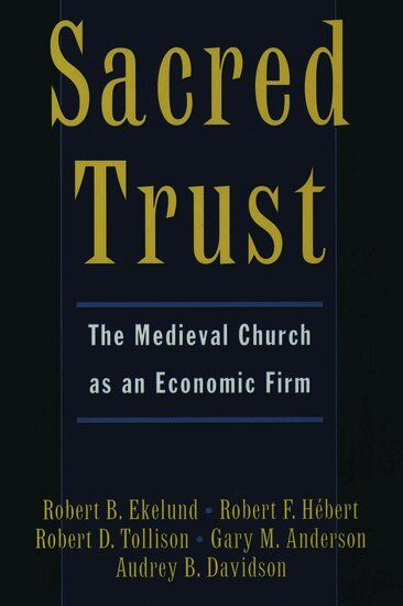 Robert B. Ekelund, Robert F. Hébert, Robert D. Tollison, Gary M. Anderson, Audrey B. Davidson - Sacred Trust, Inbunden