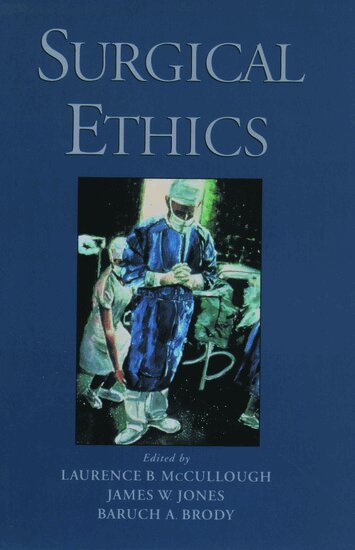 Jones Brody McCullough, Baruch a. Brody, Laurence B. McCullough, James W. Jones, Baruch A. Brody - Surgical Ethics, Inbunden