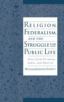 Religion, Federalism, and the Struggle for Public Life 1