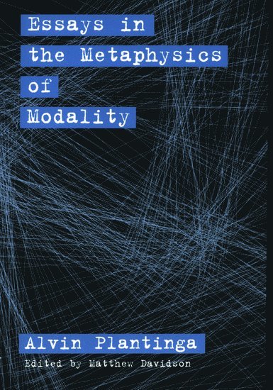 Essays in the Metaphysics of Modality 1