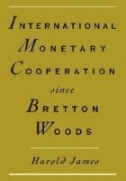 bokomslag International Monetary Cooperation Since Bretton Woods