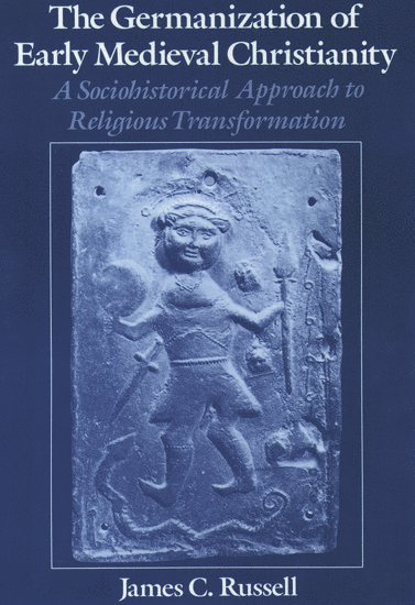 bokomslag The Germanization of Early Medieval Christianity