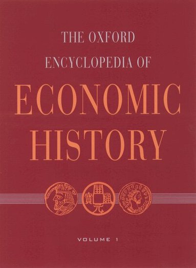 Joel Mokyr - The Oxford Encyclopedia of Economic History, Inbunden