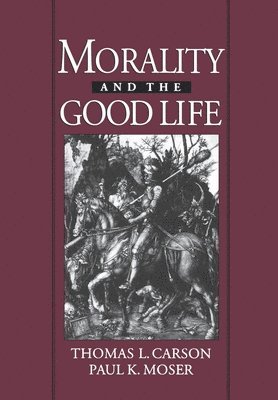 Carson, Moser - Morality and the Good Life, Häftad