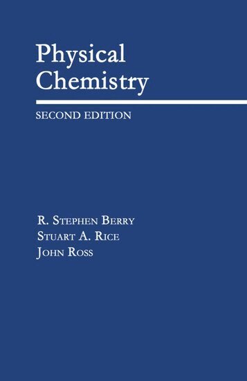R. Stephen Berry, Stuart A. Rice, John R. Ross - Physical Chemistry, Inbunden