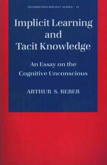 Arthur S. Reber - Implicit Learning and Tacit Knowledge, Häftad