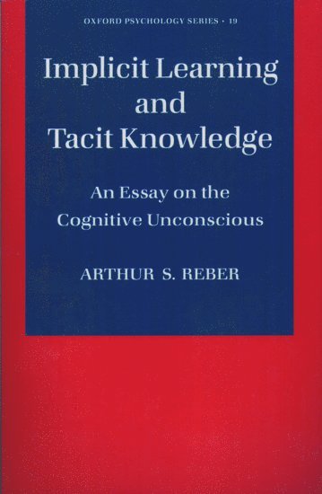 Implicit Learning and Tacit Knowledge 1