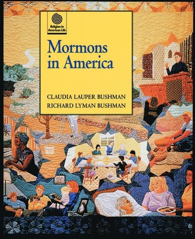 Claudia Lauper Bushman, Richard Lyman Bushman - Mormons in America, Inbunden