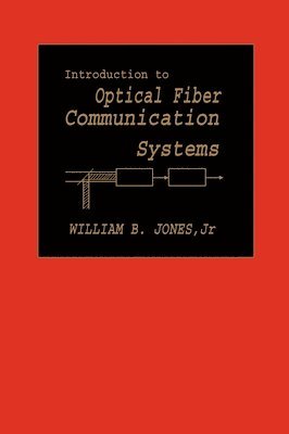 Jones - Introduction to Optical Fiber Communications Systems, Inbunden