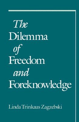 The Dilemma of Freedom and Foreknowledge 1