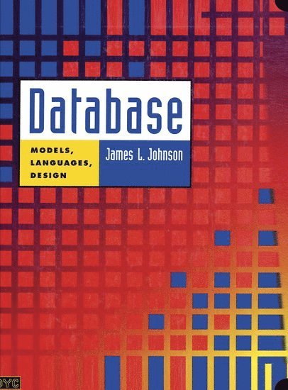 James L. Johnson, USA) Johnson, James L. (Professor and Chair, Department of Computer Science, Professor and Chair, Department of Computer Science, Western Washington University - Database: Models, Languages, Design, Inbunden