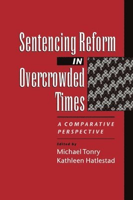 Tonry, Hatlestad - Sentencing Reform in Overcrowded Times, Häftad