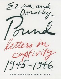bokomslag Ezra and Dorothy Pound: Letters in Captivity, 1945-46