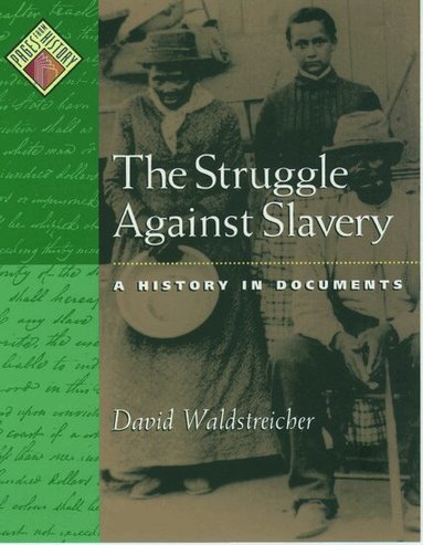 David Waldstreicher - The Struggle against Slavery, Inbunden