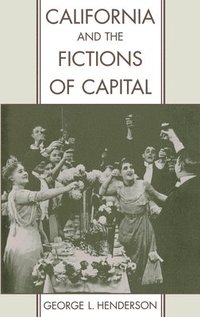 bokomslag California and the Fictions of Capital