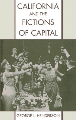 California and the Fictions of Capital 1