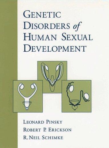 Leonard Pinsky, Robert P. Erickson, R. Neil Schimke - Genetic Disorders of Human Sexual Development, Inbunden