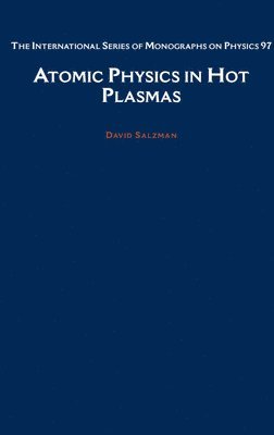David Salzmann - Atomic Physics in Hot Plasmas, Inbunden
