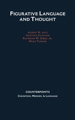 Albert N. Katz, Cristina Cacciari, Raymond W. Gibbs, Mark Turner - Figurative Language and Thought, Inbunden