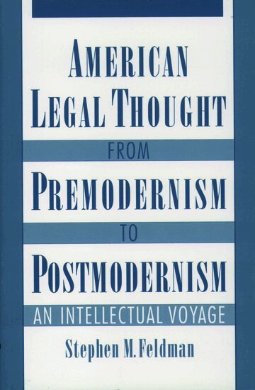 Stephen M. Feldman - American Legal Thought from Premodernism to Postmodernism, Häftad