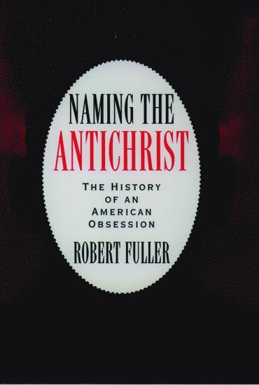 Robert C. Fuller - Naming the Antichrist, Häftad