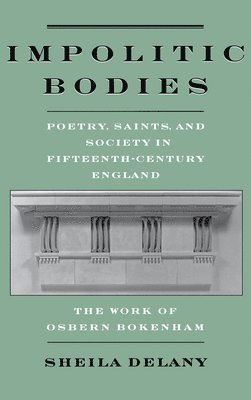 Sheila Delany - Impolitic Bodies, Inbunden