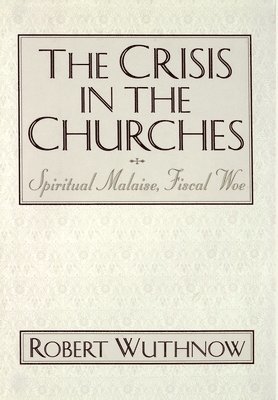 Robert Wuthnow - The Crisis in the Churches, Inbunden